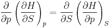  \frac{\partial}{\partial p}\left(\frac{\partial H}{\partial S}\right)_p =
\frac{\partial}{\partial S}\left(\frac{\partial H}{\partial p}\right)_S 