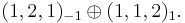 (1,2,1)_{-1}\oplus(1,1,2)_1.