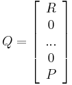  
Q=\left[
\begin{array}{c}
R \\
0 \\
... \\
0\\
P \\
\end{array}
\right]
