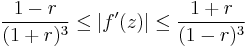 {1-r\over (1%2Br)^3} \le |f^\prime(z)| \le {1%2Br\over (1-r)^3}