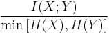 \frac{I(X;Y)}{\min\left[ H(X),H(Y)\right]}