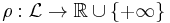 \rho: \mathcal{L} \to \mathbb{R} \cup \{%2B\infty\}