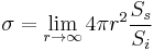 \sigma = \lim_{r \to \infty} 4 \pi r^{2} \frac{S_{s}}{S_{i}}