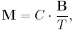 \mathbf{M} = C \cdot \frac{\mathbf{B}}{T},