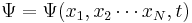  \Psi = \Psi(x_1,x_2\cdots x_N,t) 