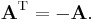 \mathbf{A}^{\mathrm{T}} = -\mathbf{A}.\,