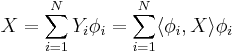 
X=\sum_{i=1}^N Y_i \phi_i=\sum_{i=1}^N \langle \phi_i,X\rangle \phi_i
