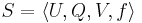 S = \langle U, Q, V, f \rangle