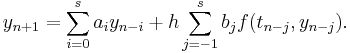 y_{n%2B1}=\sum_{i=0}^s a_i y_{n-i}%2Bh\sum_{j=-1}^s b_j f(t_{n-j},y_{n-j}).