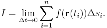 I = \lim_{\Delta t \rightarrow 0} \sum_{i=1}^n f(\mathbf{r}(t_i))\Delta s_i.