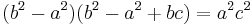 \ (b^{2}-a^{2})(b^{2}-a^{2}%2Bbc) = a^{2}c^{2}