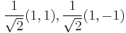  \frac{1}{\sqrt{2}} (1,1), \frac{1}{\sqrt{2}} (1,-1) 