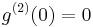 g^{(2)}(0) = 0 