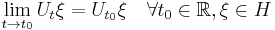  \lim_{t \rightarrow t_0} U_t \xi = U_{t_0} \xi \quad \forall t_0 \in \mathbb{R}, \xi \in H 