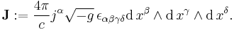  \bold{J}�:= {4 \pi \over c } j^{\alpha} \sqrt{-g} \, \epsilon_{\alpha\beta\gamma\delta} \mathrm{d}\,x^{\beta} \wedge \mathrm{d}\,x^{\gamma} \wedge \mathrm{d}\,x^{\delta}.