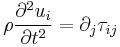 \rho\frac{\partial^2u_i}{\partial t^2}=\partial_j\tau_{ij}