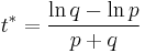 \ t^*=\frac{\ln q - \ln p}{p%2Bq} 