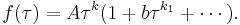 f(\tau)=A \tau^k (1%2Bb\tau ^{k_1} %2B \cdots) \text{.}