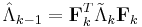 \hat{\Lambda}_{k-1} = \textbf{F}_k^T\tilde{\Lambda}_{k}\textbf{F}_k