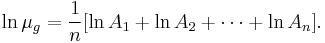  \ln \mu_g = {1 \over n} [ \ln A_1 %2B \ln A_2 %2B \cdots %2B \ln A_n ].\, 