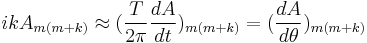 
ik A_{m (m%2Bk)} \approx ({T\over 2\pi} {dA\over dt})_{m (m%2Bk)} =({dA\over d\theta})_{m (m%2Bk)}
\,