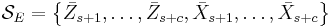 \mathcal{S}_{E}=\left\{
\bar{Z}_{s%2B1},\ldots,\bar{Z}_{s%2Bc},\bar{X}_{s%2B1},\ldots,\bar{X}_{s%2Bc}\right\}
