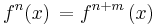 f^n(x) \,= f^{n%2Bm} \,(x)