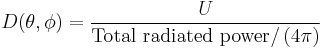 D(\theta,\phi) = \frac{U}{\mbox{Total radiated power}/\left(4\pi\right)}