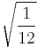 \sqrt{\frac{1}{12}}\!\,