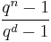 {q^n - 1 \over q^d - 1}