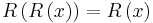  R \left( R \left( x \right) \right) = R \left( x \right) 