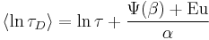 
\langle \ln\tau_D \rangle = \ln\tau %2B { \Psi(\beta) %2B {\rm Eu} \over \alpha }
