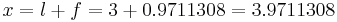 x=l%2Bf=3%2B0.9711308=3.9711308 \, 