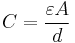 C= \frac{\varepsilon A}{d}