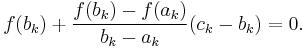  f(b_k) %2B \frac{f(b_k)-f(a_k)}{b_k-a_k} (c_k-b_k) = 0. 