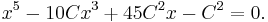 x^5 - 10Cx^3 %2B 45C^2x - C^2 = 0.\,