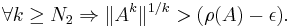 \forall k\geq N_2 \Rightarrow \|A^k\|^{1/k} > (\rho(A)-\epsilon).