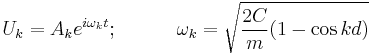 U_k=A_ke^{i\omega_kt};\qquad\quad \omega_k=\sqrt{ {2C \over m}(1-\cos{kd})}