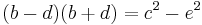 (b-d)(b%2Bd)=c^2-e^2\,