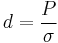  d= \dfrac{P}{\sigma} 