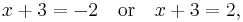 x%2B3 = -2 \quad\text{or}\quad x%2B3 = 2,