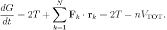 
\frac{dG}{dt} = 2 T %2B 
\sum_{k=1}^N \mathbf{F}_k \cdot \mathbf{r}_k = 2 T - n V_\text{TOT}.
