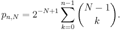  p_{n,N}=2^{-N%2B1}\sum_{k=0}^{n-1}\binom{N-1}{k}. 