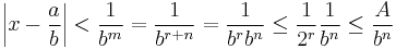 \left|x-\frac ab\right|<\frac1{b^m}=\frac1{b^{r%2Bn}}=\frac1{b^rb^n} \le \frac1{2^r}\frac1{b^n} \le \frac A{b^n} 