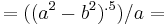 =((a^2-b^2)^{.5})/a=