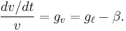 \frac {dv/dt}{v} = g_v=g_\ell-\beta.