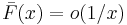  \bar F(x) = o(1/x) 