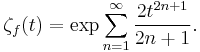 \zeta_f(t)=\exp \sum_{n=1}^\infty \frac{2t^{2n%2B1}}{2n%2B1}.