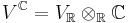 V^{\mathbb{C}}= V_{\mathbb R} \otimes_{\mathbb{R}} \mathbb{C}\,