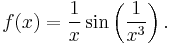 f(x)=\frac{1}{x}\sin\left(\frac{1}{x^3}\right).